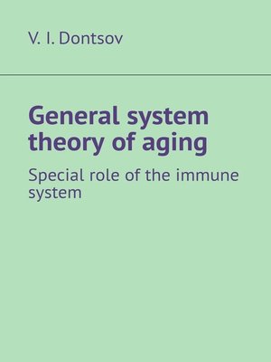 cover image of General system theory of aging. Special role of the immune system